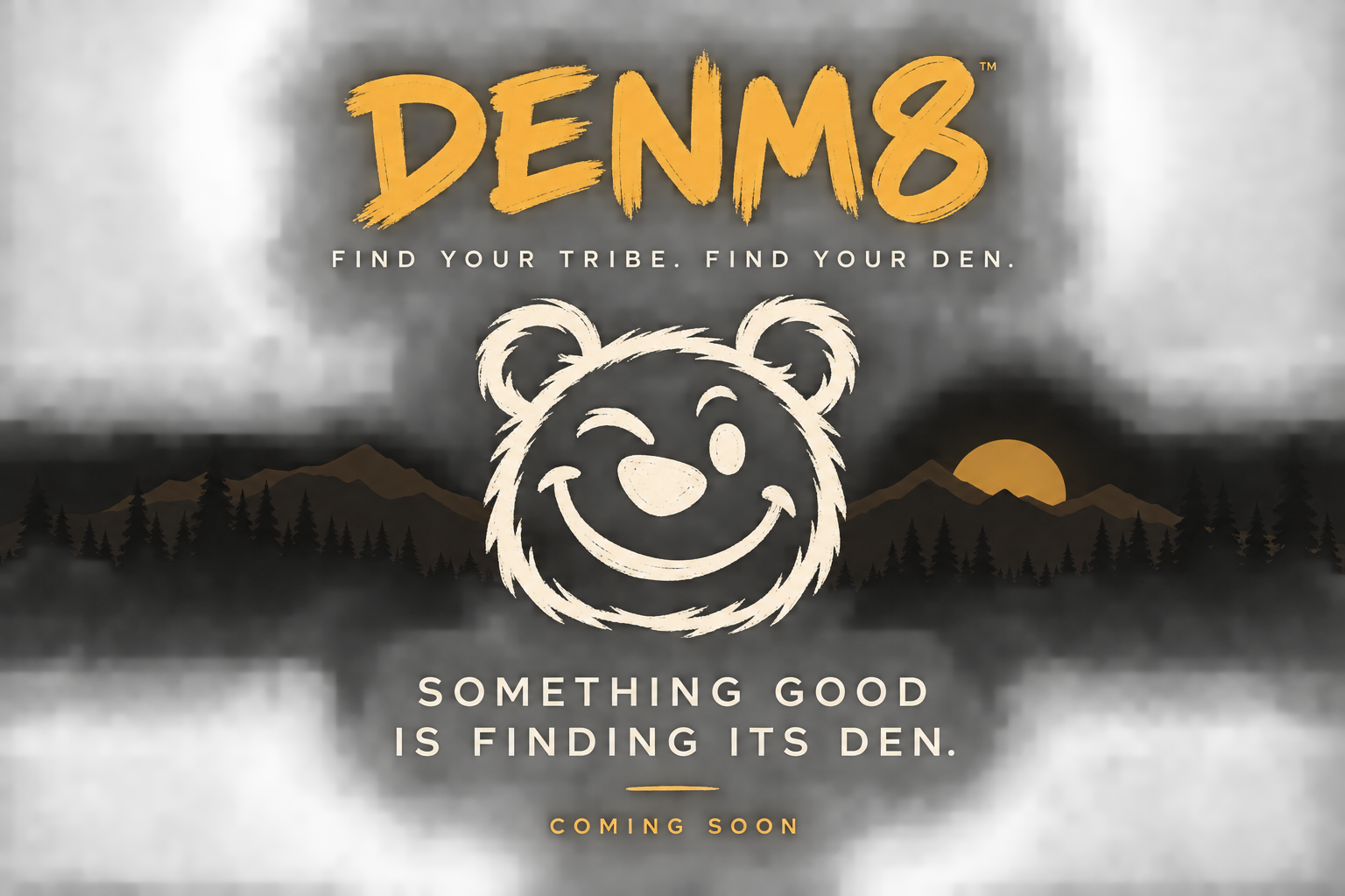 DENM8 — Find your tribe. Find your den. Coming soon.